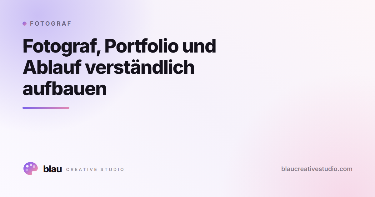 Fotograf, Portfolio und Ablauf verständlich aufbauen