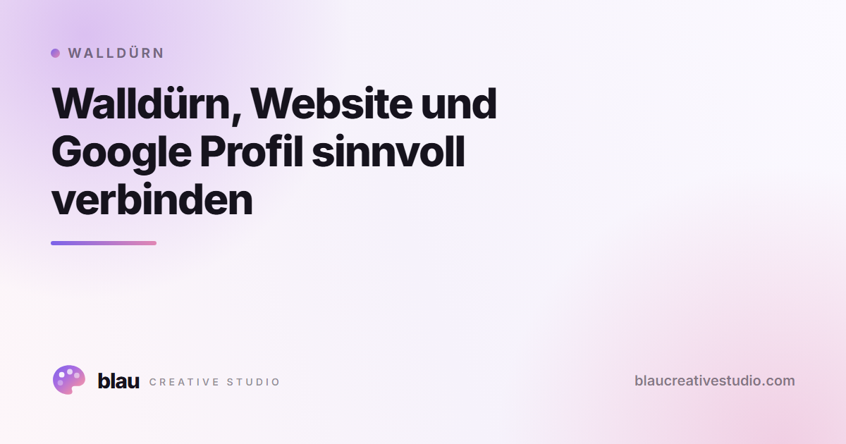 Walldürn, Website und Google Profil sinnvoll verbinden