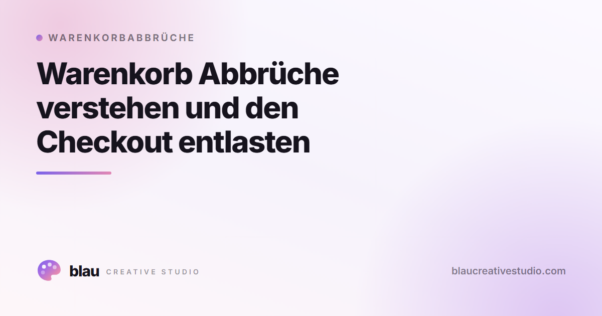 Warenkorb Abbrüche verstehen und den Checkout entlasten